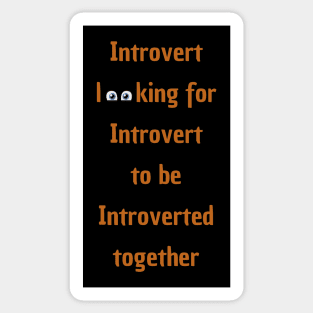 Introvert looking for Introvert to be Introverted together Sticker